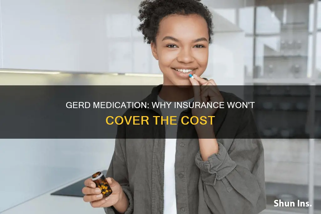 why does insurance not cover gerd medications