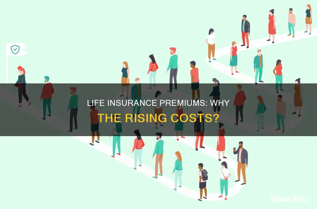 why does my life insurance keep going up