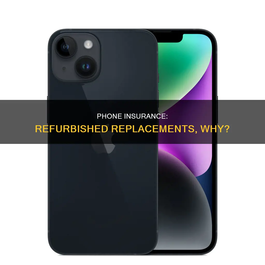 why does phone insurance give you refurbished phones