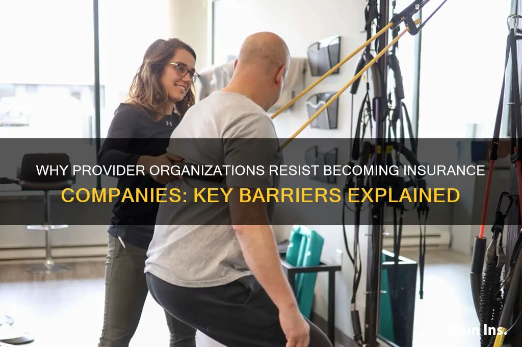 why don t provider organizations become insurance companies