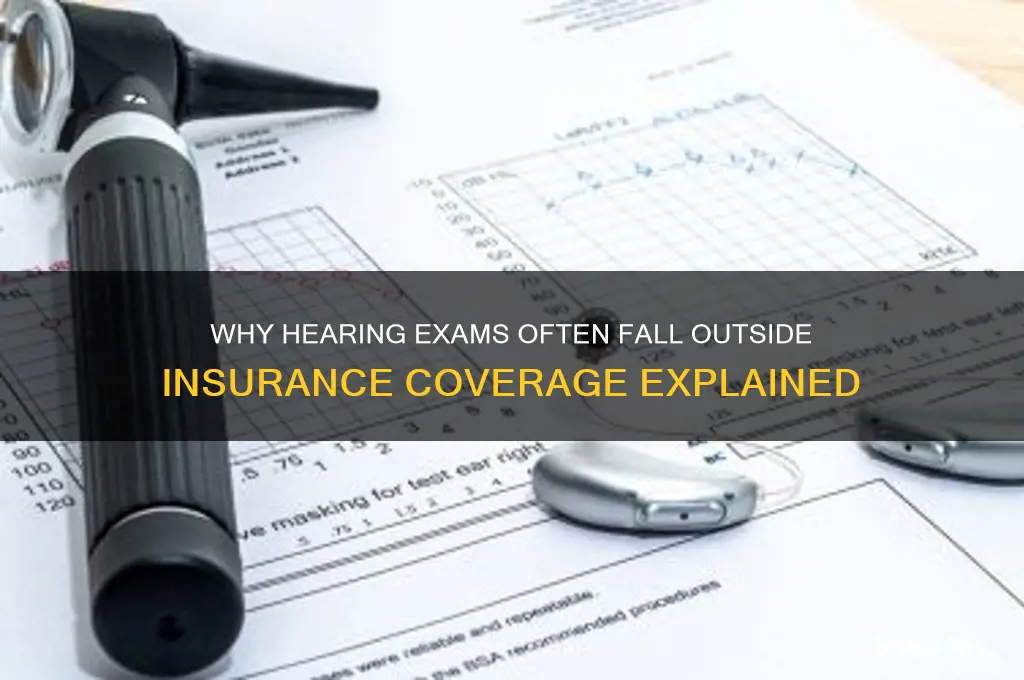 why dont insurance companies cover hearing exams