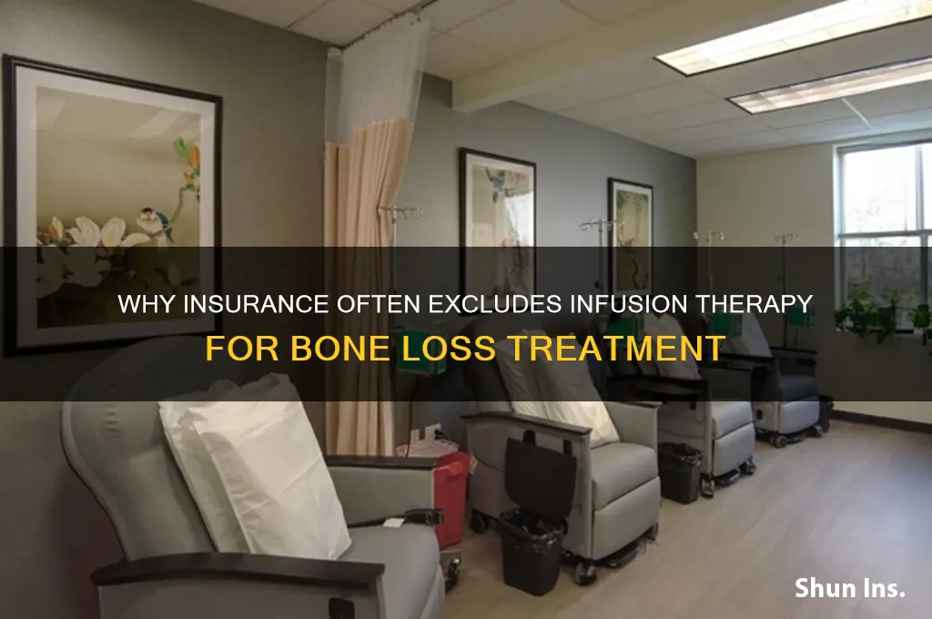 why dont insurance companies cover infusion therphy forbone loss