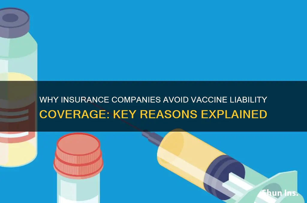 why dont insurance companies cover vaccine liability