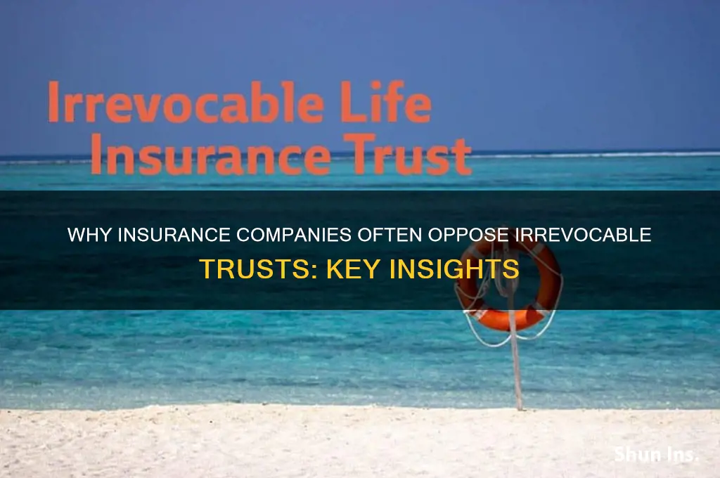 why dont insurance companies like irrevocable trusts