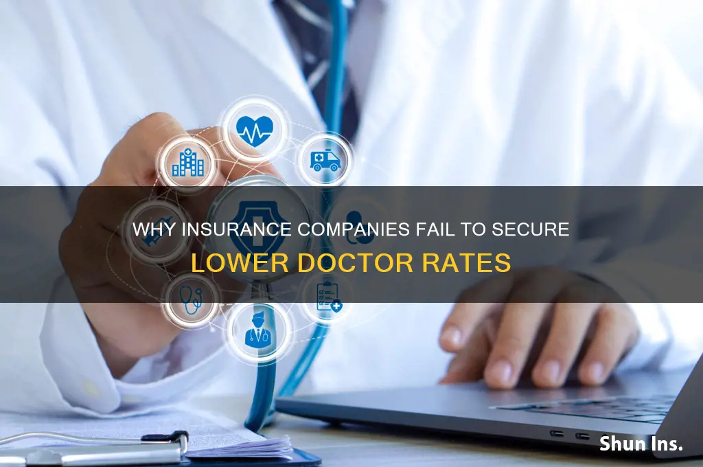 why dont insurance companies negotiate better pricing from doctors