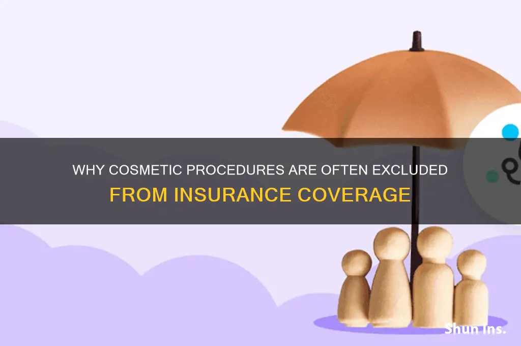 why dont most insurance companies cover cosmetic