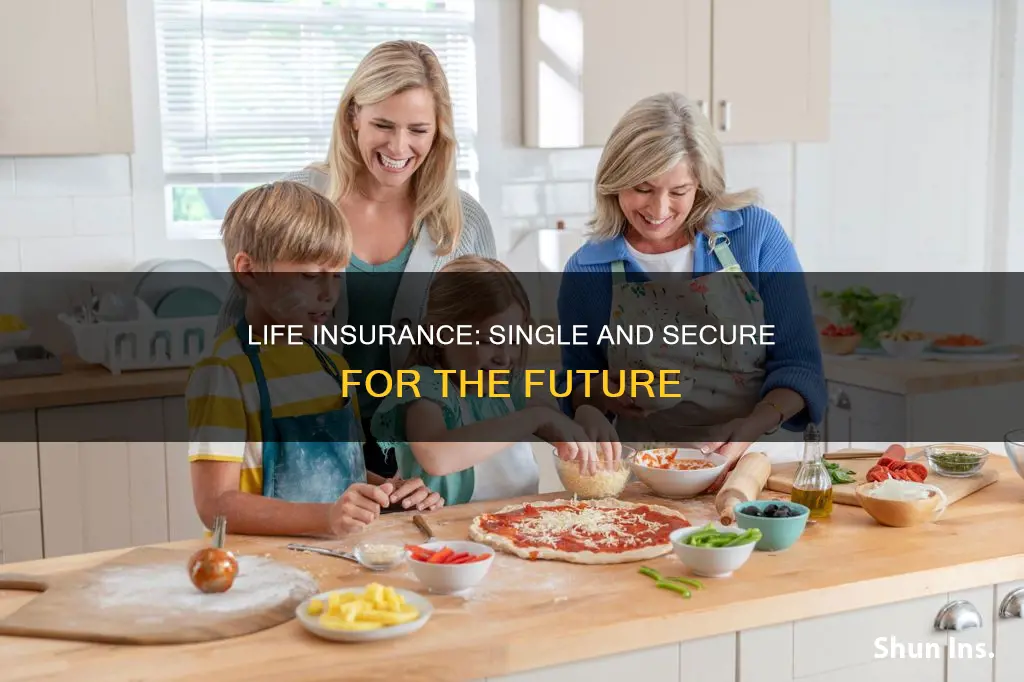 why get life insurance if single