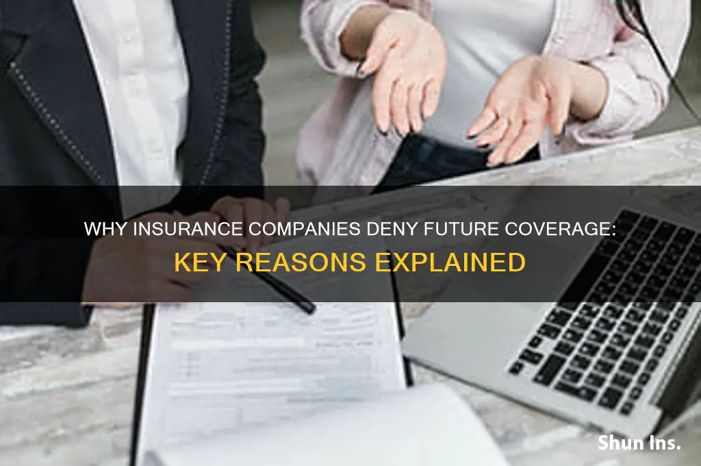 why has insurance company rejects future coverage