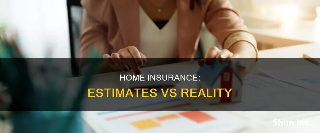 why homeowners insurance different from estimate
