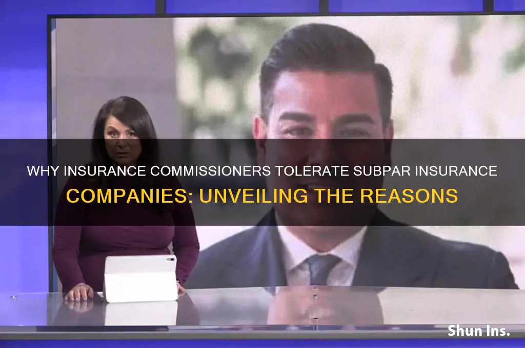 why insurance commissioner put up with bad insurance companies