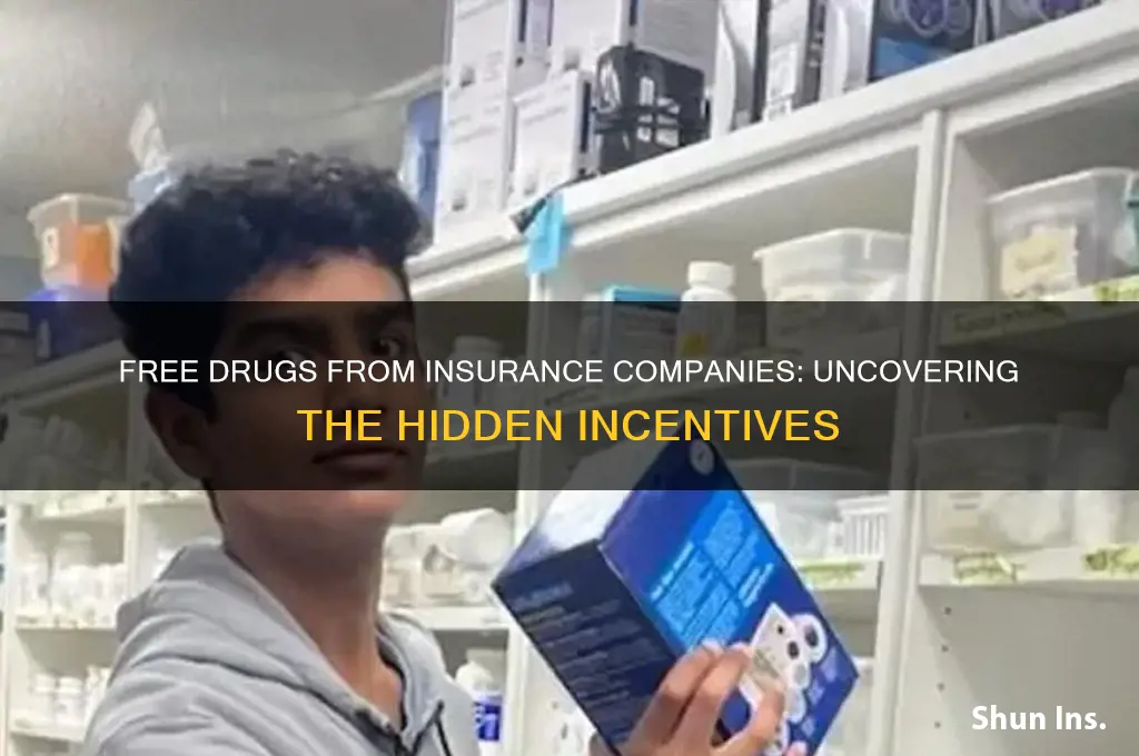 why insurance companies provide drugs for free