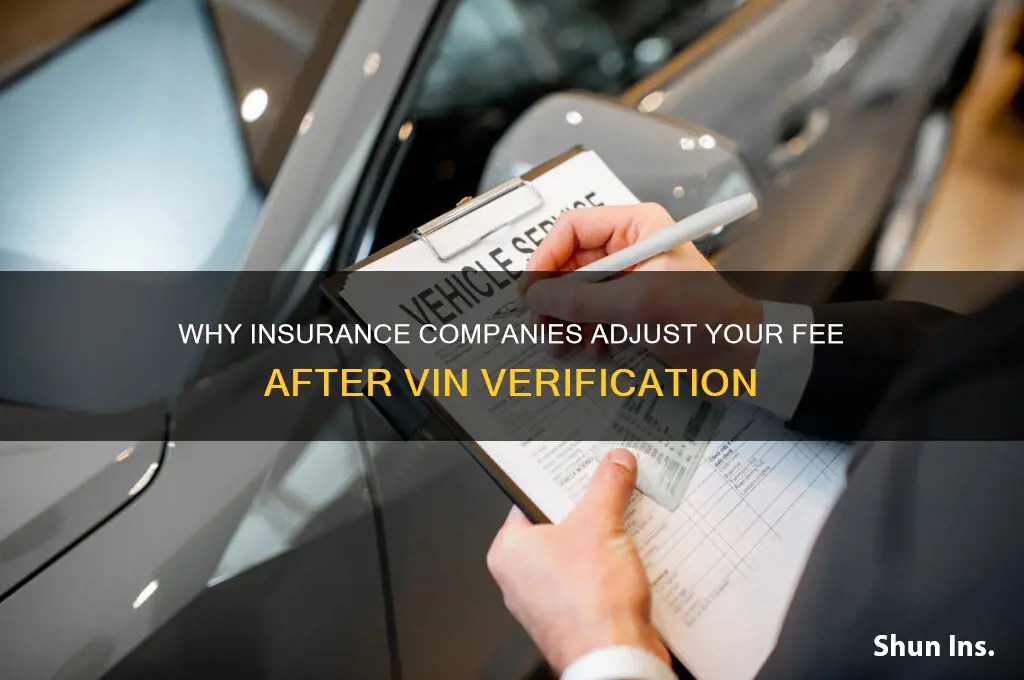 why insurance company adjust your fee after vin