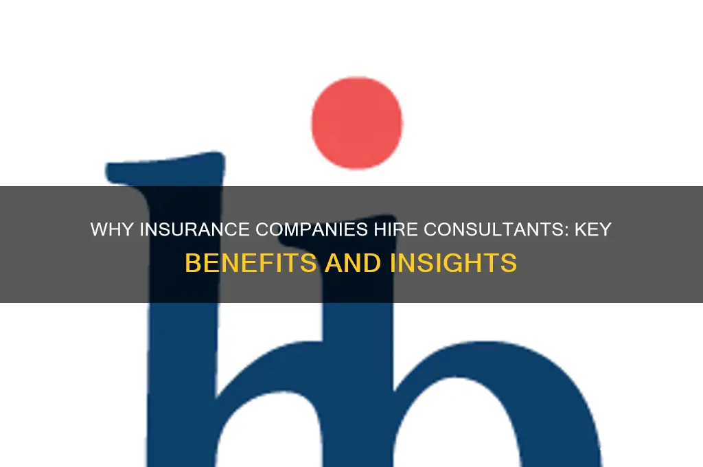 why insurance company hires cunsaltants