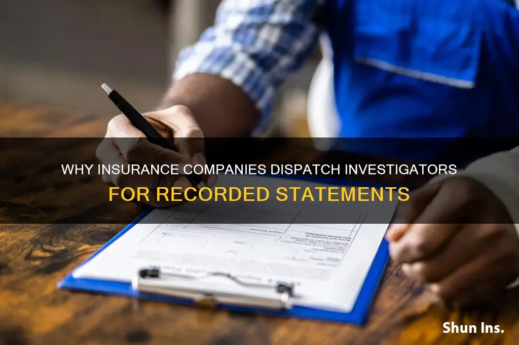 why insurance company send investigator to record statement