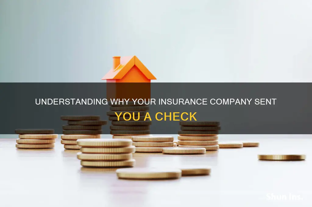 why insurance company sent us a check