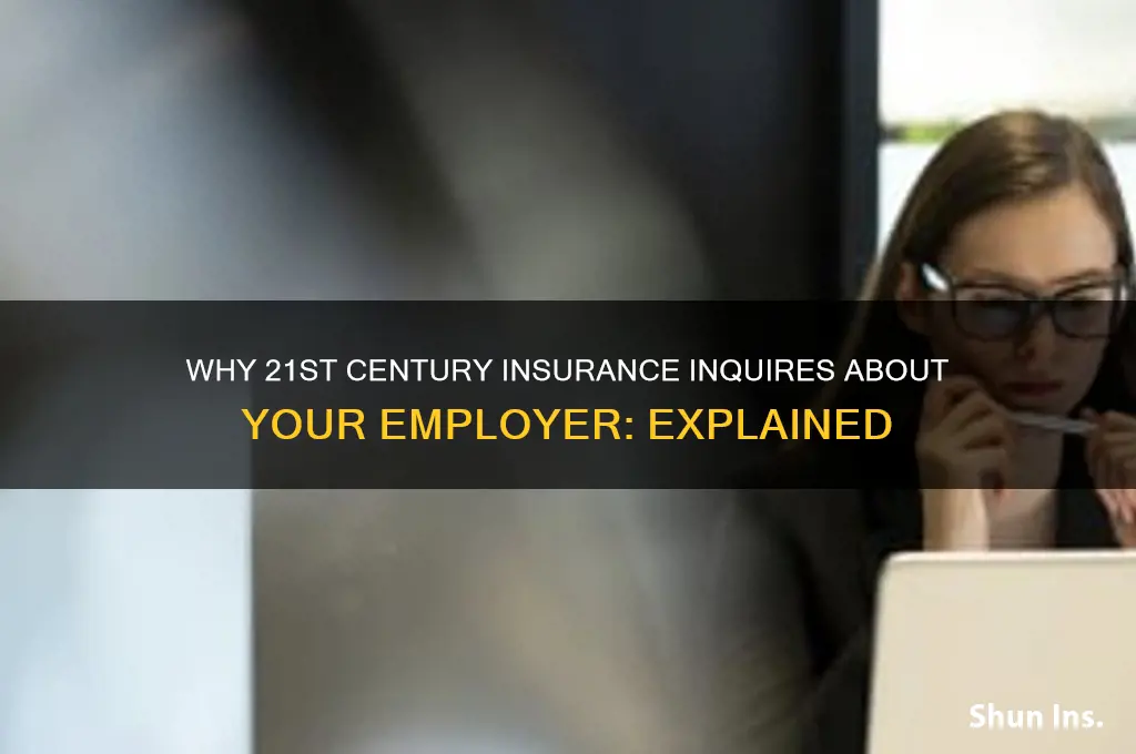 why is 21st century insurance asking for my company