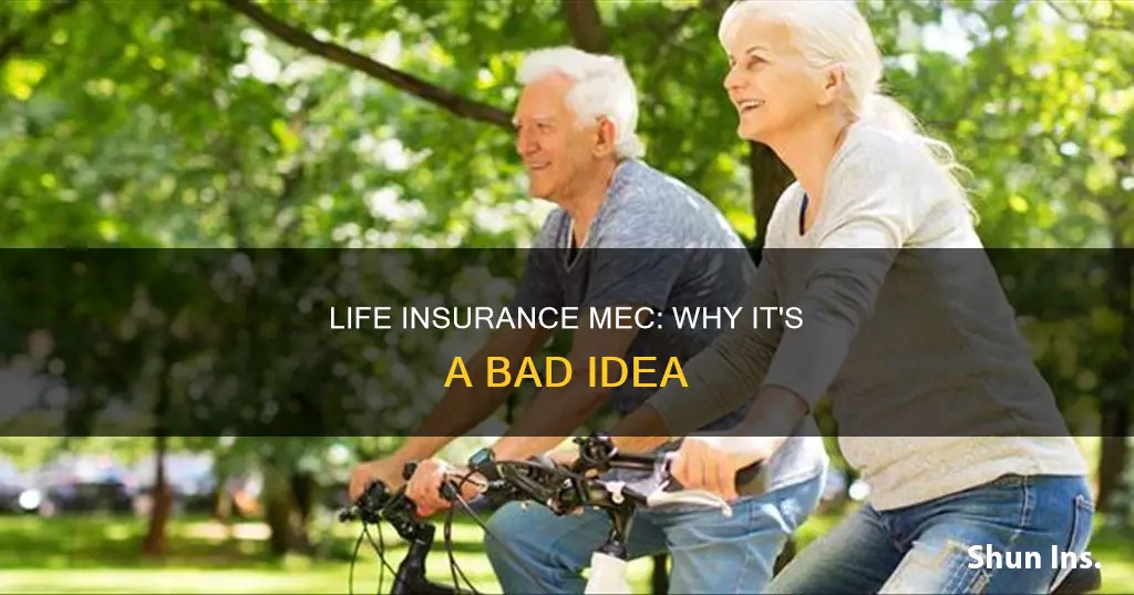 why is a life insurance mec bad