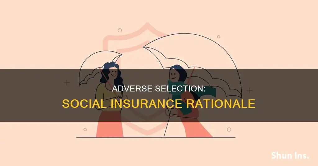 why is adverse selection considered a rationale of social insurance