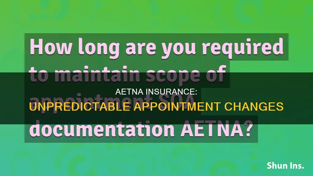 why is aetna insurance change my appointment