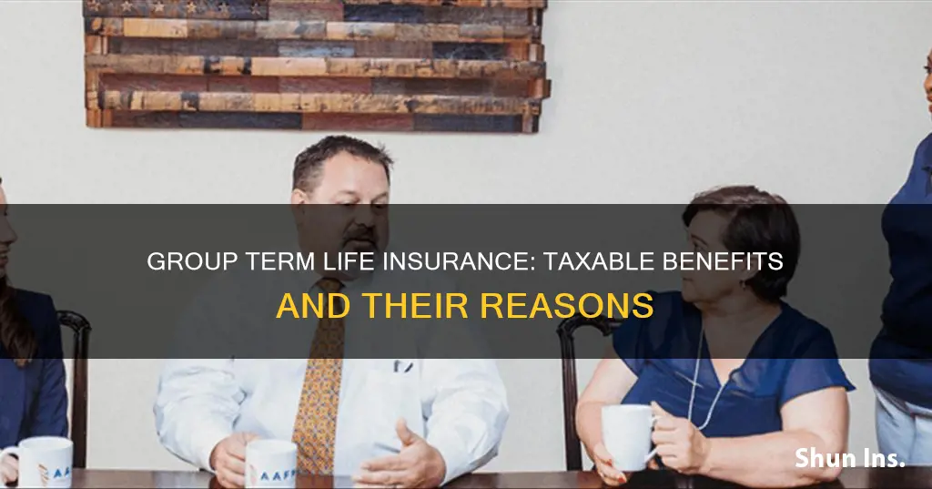 why is group term life insurance taxable