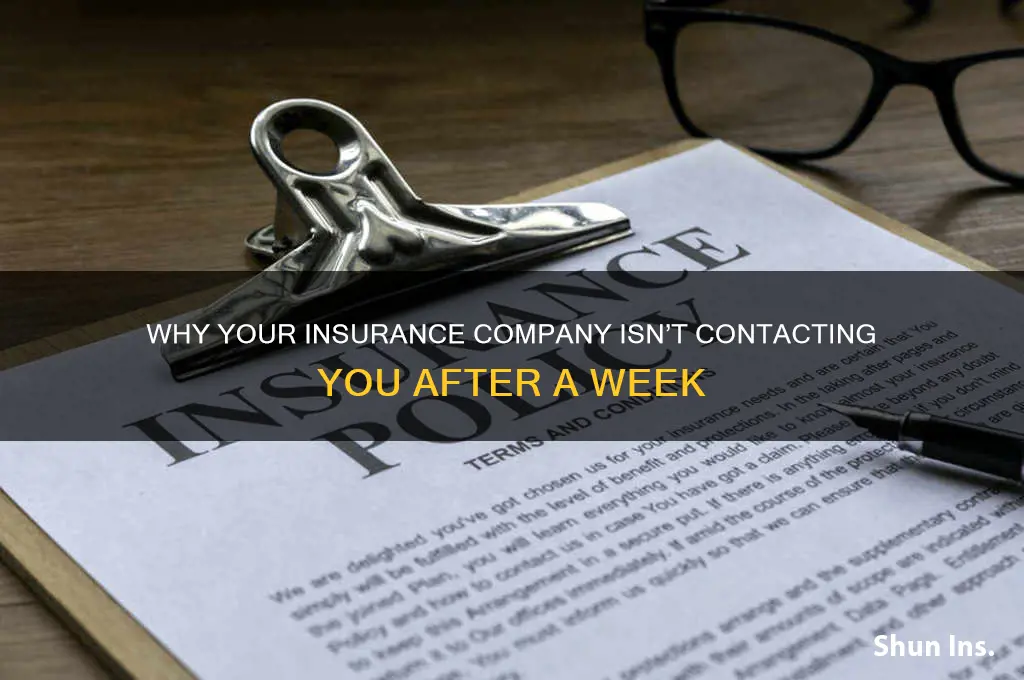 why is insurance company not contactingme a week