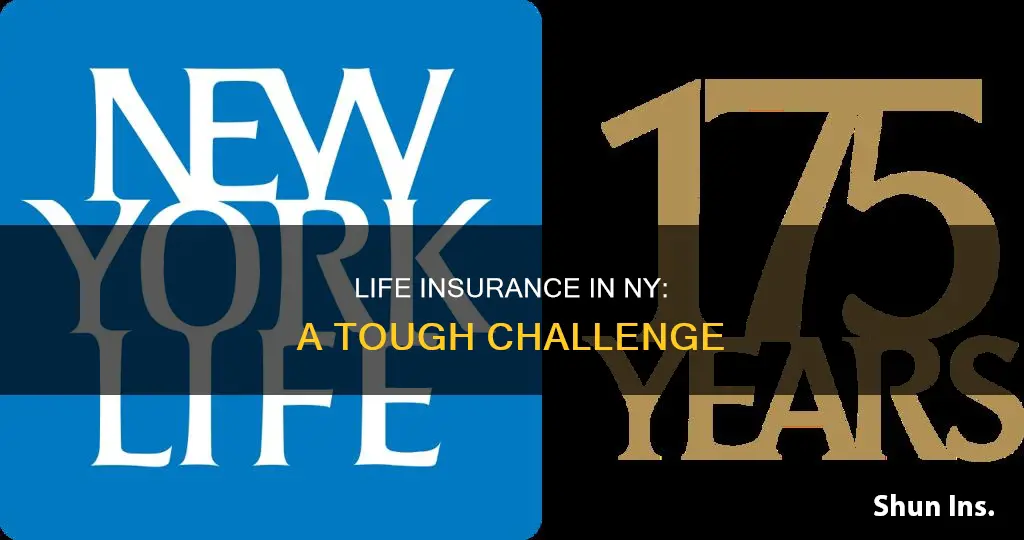 why is it hard to get life insurance in ny