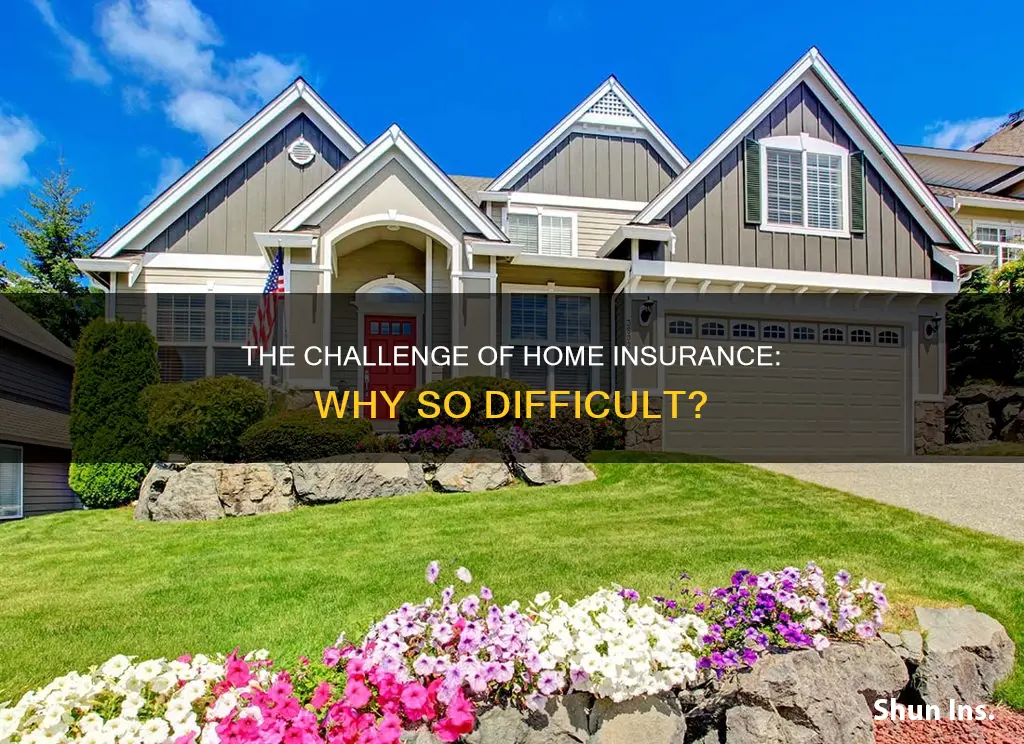 why is it so hard to get homeowners insurance
