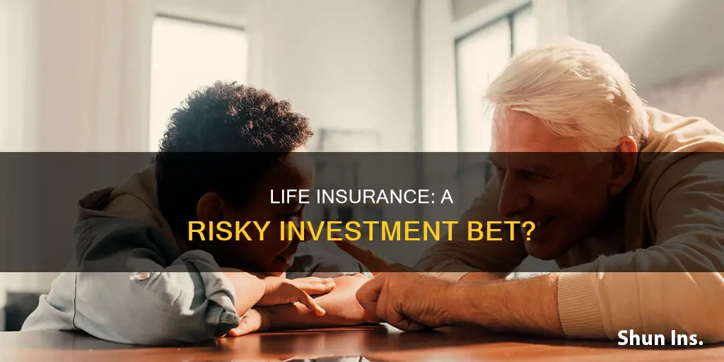 why is life insurance a bad investment
