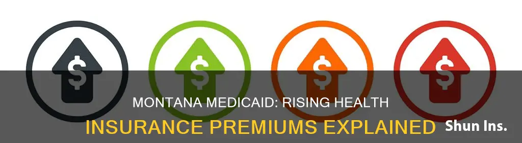 why is my health insurance premiums going up montana medicaid
