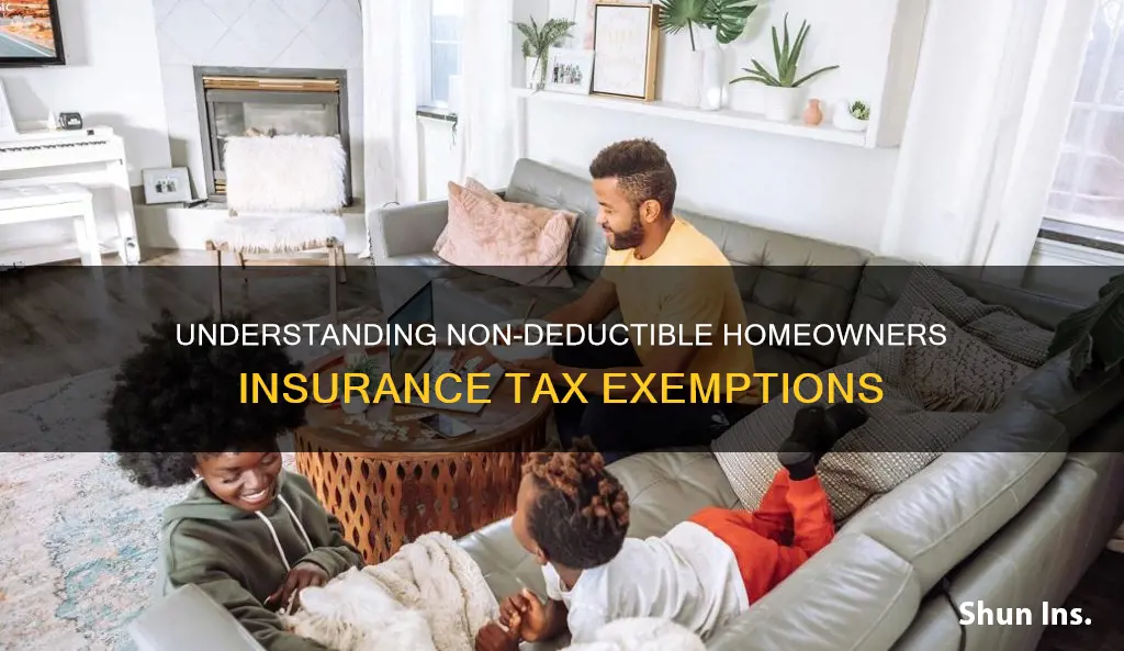 why is my homeowners insurance not deductible tax deductible