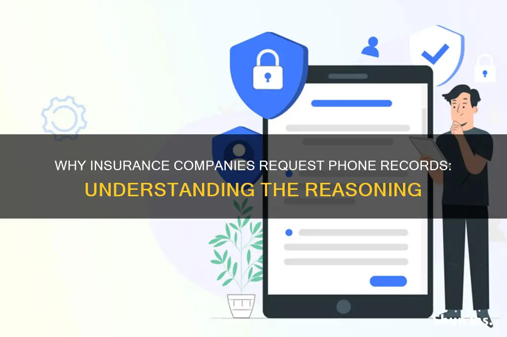 why is my insurance company asking for phone records