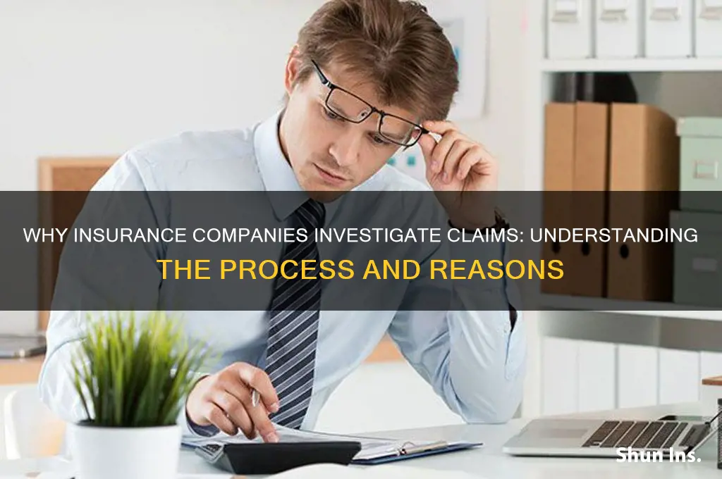 why is my insurance company investigating my claim