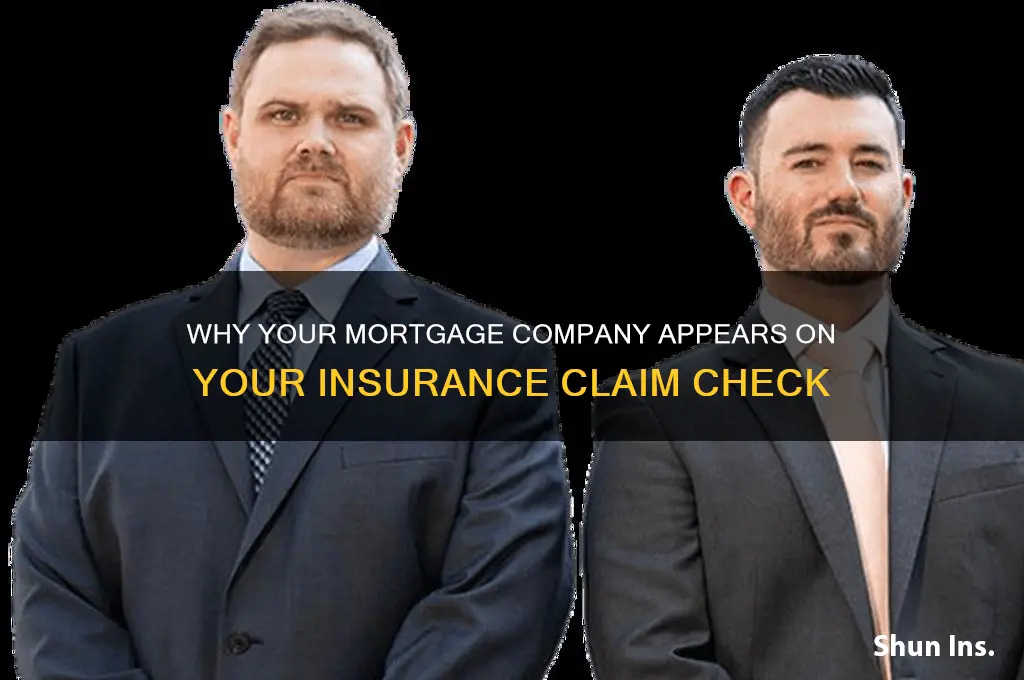 why is my mortgage company on my insurance claim check