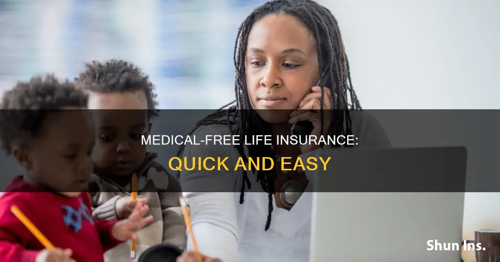 why is no medical life insurance quicker