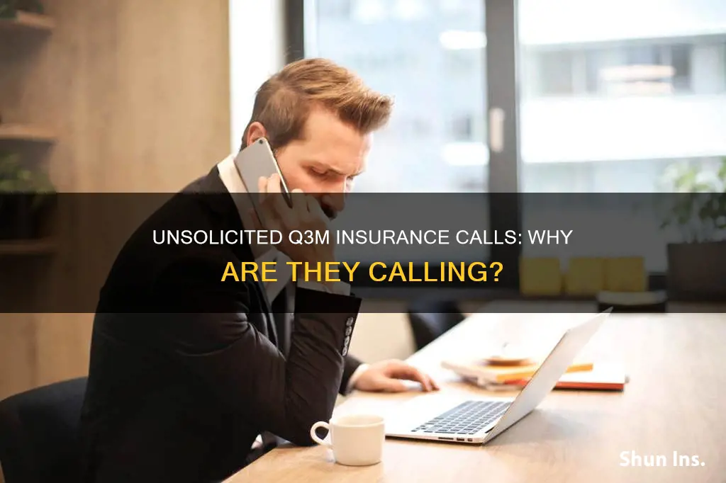 why is q3m insurance calling me