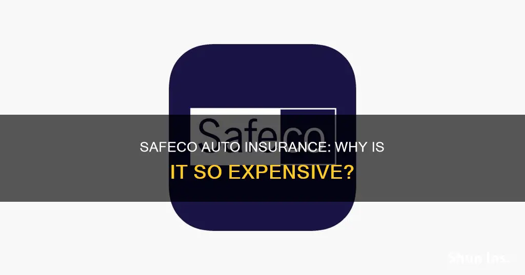 why is safeco auto insurance expensive