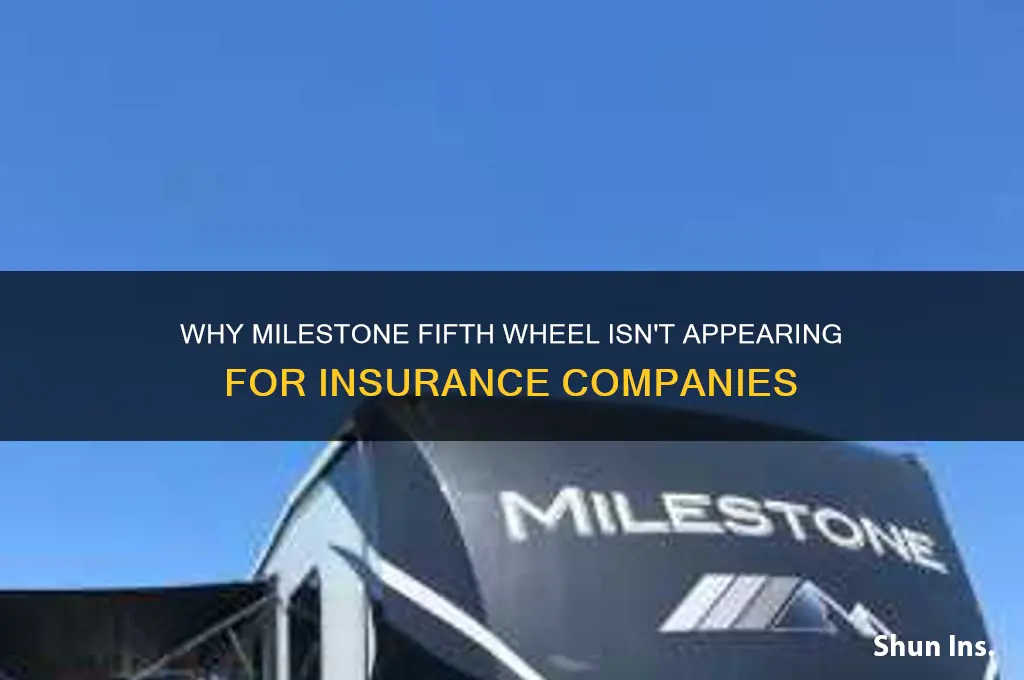 why isnt milestone fifth wheel coming up for insurance company