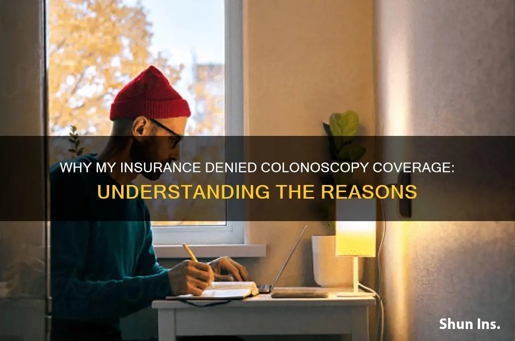 why my insurance company did not cover colonoscopy