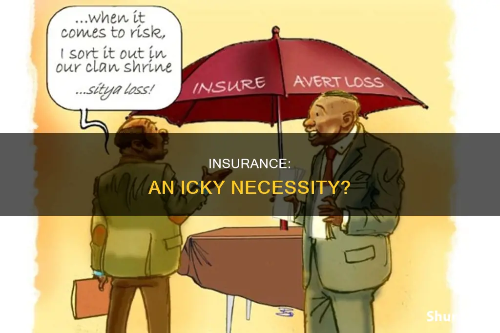 why people call insurance and icky industry