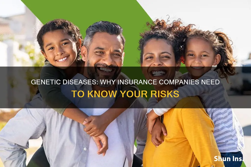 why should insurance companies be informed of genetic diseases