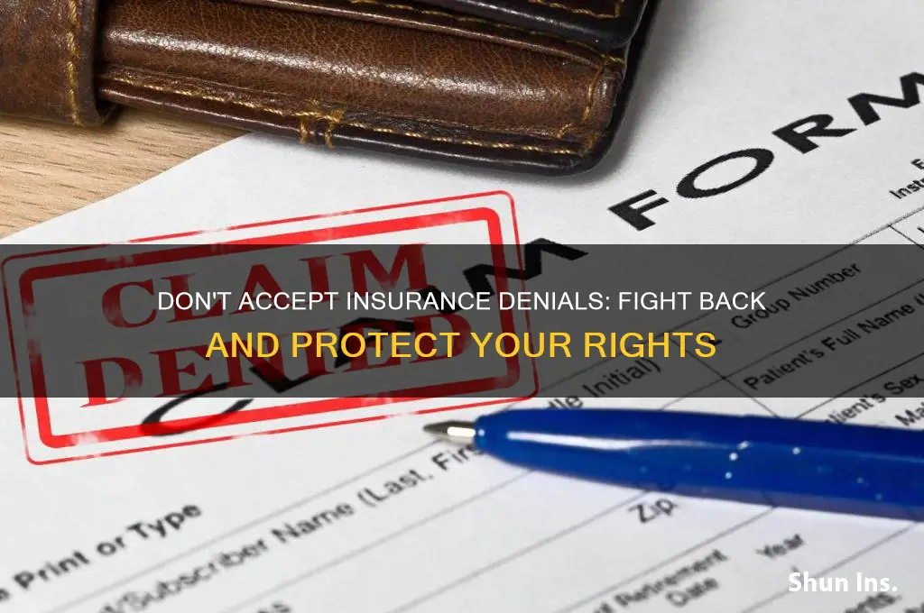 why to never take a no from an insurance company