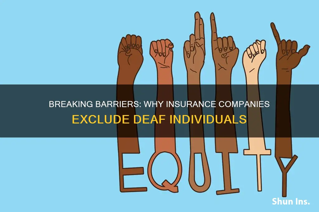 why wont insurance companies sell insurance to deaf people