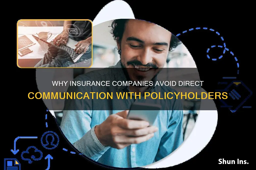 why wont insurance companies speak with the policyholder