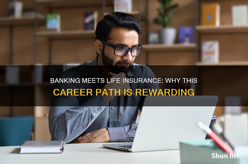 why work in banking life insurance company