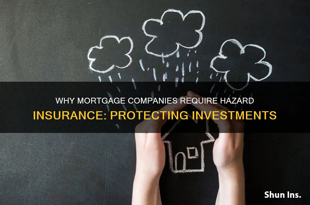 why would a mortgage company take hazard insurance