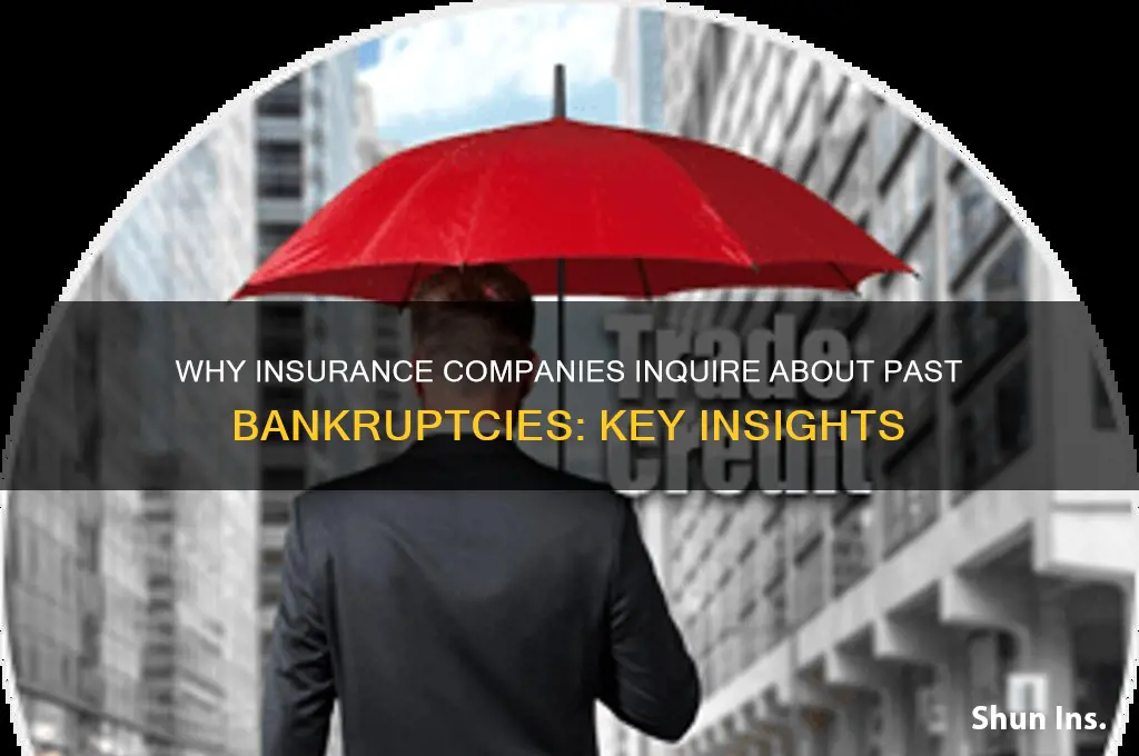 why would an insurance company ask if you werd bznkrrupt