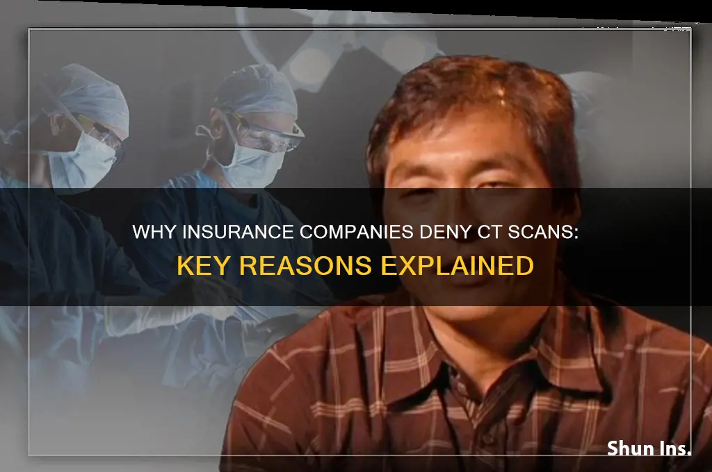 why would an insurance company deny a ct scan