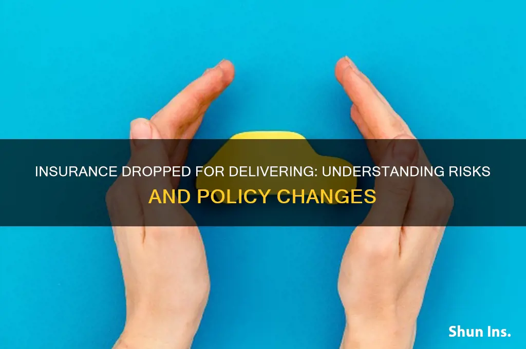 why would an insurance company drop you if you deliver