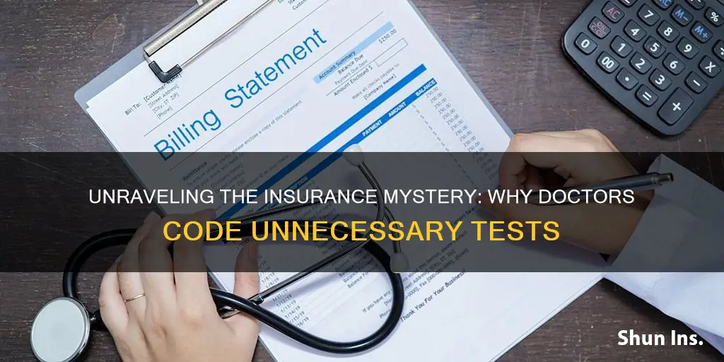 why would doctor code a test medically unneccessary for insurance