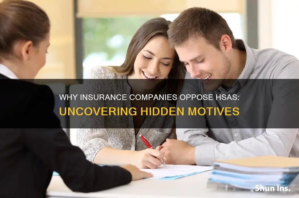 why would insurance companies not want people to have hsa